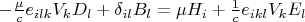 $-\frac{\mu}{c}e_{ilk}V_k D_l+\delta_{il}B_l=\mu H_i+\frac{1}{c}e_{ikl}V_k E_l$