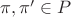 $\pi,\pi'\in P$