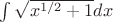 $\int\sqrt {x^{1/2}+1} dx$