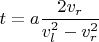 $t=a \displaystyle \frac{2v_r}{v_{l}^{2}-v_{r}^{2}}$