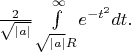 $\frac{2}{\sqrt{|a|}} \int\limits_{\sqrt{|a|}R}^\infty \! e^{-t^2} dt .$