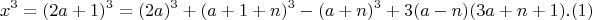 $$ x^3 = (2a + 1)^3 =  (2a)^3 +(a+1+n)^3 - (a+n)^3 + 3(a-n)(3a+n+1). (1)  $$