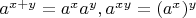 $a^{x+y} = a^xa^y, a^{xy} = (a^x)^y$