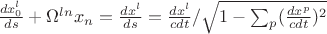 $\frac{d x_0^l}{ds}+\Omega^{l n} x_n=\frac{dx^l}{ds}=\frac{dx^l}{cdt}/\sqrt{1-\sum_p(\frac{dx^p}{cdt})^2}
$ $\frac{d x_0^l}{ds}+\Omega^{l n} x_n=\frac{dx^l}{ds}=\frac{dx^l}{cdt}/\sqrt{1-\sum_p(\frac{dx^p}{cdt})^2}
$