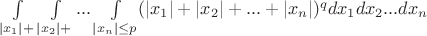 $\int\limits_{|x_1|+}\int\limits_{|x_2|+} ...\int\limits_{|x_n|\leq p}(|x_1|+|x_2|+...+|x_n|)^qdx_1dx_2...dx_n$
