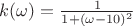 $k(\omega)=\frac{1}{1+(\omega-10)^2}$