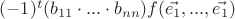 $ (-1)^{t} (b_{11}\cdot ... \cdot b_{nn}) f(\vec{e_1}, ... , \vec{e_1})$