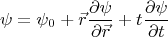 $$\psi=\psi_0+\vec{r}\frac{\partial \psi}{\partial \vec{r}}+t\frac{\partial \psi}{\partial t}$$