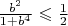 $ \frac {b^2} {1+b^4} \leqslant \frac 1 2 $