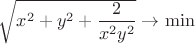 $\sqrt{x^2+y^2+\dfrac{2}{x^2y^2}}\to \min$