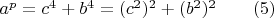 $a^p=c^4+b^4 =(c^2)^2+(b^2)^2 \qquad (5)$