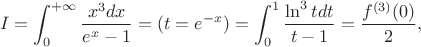 $$
I=\int_0^{+\infty}\frac{x^3dx}{e^x-1}=(t=e^{-x})=\int_0^1\frac{\ln^3tdt}{t-1}=\frac{f^{(3)}(0)}{2},
$$
