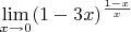 $\lim\limits_{x\to 0} (1-3x)^{\frac{1-x}{x}}$