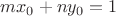 $mx_0 + ny_0 =1$