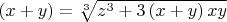 $\left(x+y\right)=\sqrt[{3}]{z^{3} +3\left(x+y\right)xy} $