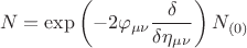 $$ N= \exp {\left(-2 \varphi_{\mu \nu} \frac {\delta} {\delta \eta_{\mu \nu}} \right)  N_{(0)}  $$
