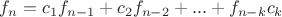 $f_n = c_{1} f_{n-1} + c_{2} f_{n-2} + ... + f_{n-k} c_{k}$