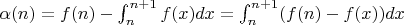 $\alpha(n) = f(n) - \int_{n}^{n+1}f(x)dx = \int_{n}^{n+1}(f(n) - f(x))dx$