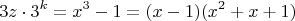 $$3z \cdot 3^k=x^3-1=(x-1)(x^2+x+1)$$
