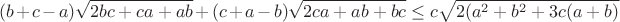 $$(b+c-a)\sqrt {2bc+ca+ab}+(c+a-b)\sqrt {2ca+ab+bc} \le c\sqrt {2 (a^2+b^2+3c (a+b)}$$