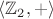 $\langle \mathbb Z_2 , + \rangle $
