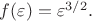 $f(\varepsilon)=\varepsilon^{3/2}.$
