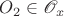 $O_2\in\mathscr O_x$ $O_2\in\mathscr O_x$