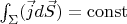 $\int_\Sigma(\vec{j}d\vec{S})=\mathrm{const}$