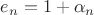 $e_n = 1 + \alpha_n$