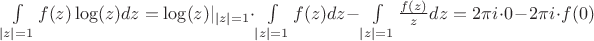 $\int\limits_{|z|=1} f(z) \log(z) dz = \log(z) |_{|z|=1} \cdot \int\limits_{|z|=1} f(z) dz - \int\limits_{|z|=1} \frac{f(z)}{z} dz = 2\pi i \cdot 0 - 2\pi i \cdot f(0)$