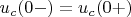 $u_c(0-)=u_c(0+)$