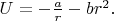 $U=-\tfrac{a}{r}-br^2.$
