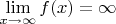 $\lim \limits_{x \to \infty} {f(x)}=\infty$