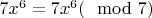 $7x^{6}=7x^{6} (\mod 7)$