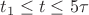 $t_1 \le t \le 5\tau$