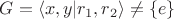 $G=\langle x,y| r_1,r_2\rangle \neq \{e\}$