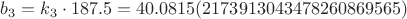 $b_3 = k_3 \cdot 187.5 = 40.0815(2173913043478260869565)$