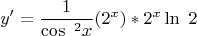 $$ y'= \frac {1} {\cos \ ^2 x} \right ((2^x) * 2^x \ln \ 2 $$