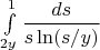 $\int\limits_{2y}^1\dfrac{ds}{s\ln(s/y)}$