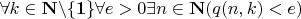 $ \forall k \in {\bf N\backslash\{1\}} \forall e>0 \exists n \in {\bf N}( q(n,k) < e)$