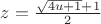 $ z=\frac{\sqrt{4u+1}+1}{2} $ $ z=\frac{\sqrt{4u+1}+1}{2} $