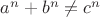 $a^n + b^n \not= c^n$