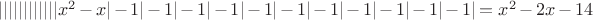 $||||||||||||x^2-x|-1|-1|-1|-1|-1|-1|-1|-1|-1|-1|-1|=x^2-2x-14$