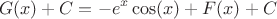 $$G(x)+ C = -e^x\cos(x) + F(x) +C$$