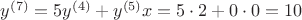 $y^{(7)} = 5y^{(4)} + y^{(5)} x = 5 \cdot 2 + 0 \cdot 0 = 10$