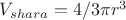 $V_{shara}=4/3\pi r^3$