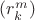 $(r^{m}_k)$