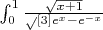 $\int_0^1\frac{\sqrt{x+1}}\sqrt[3]{e^x-e^{-x}}$