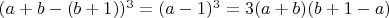 $(a+b-(b+1))^3=(a-1)^3=3(a+b)(b+1-a)$