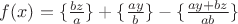 $f(x)=\{\frac{bz}{a}\}+\{\frac{ay}{b}\}-\{\frac{ay+bz}{ab}\}}$